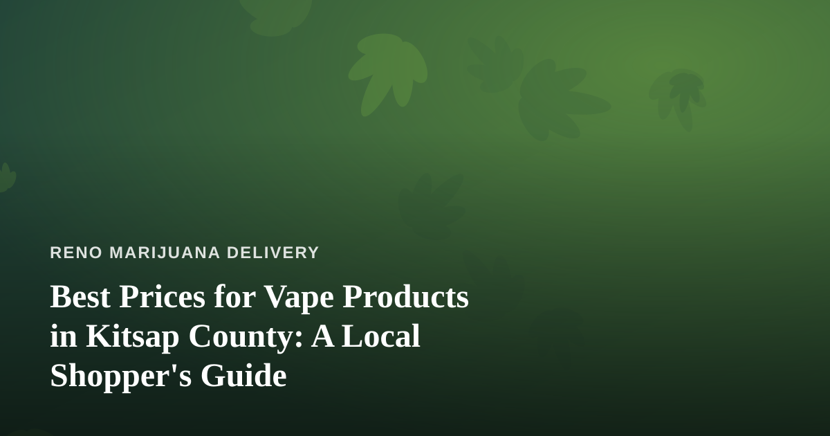 Best Prices for Vape Products in Kitsap County: A Local Shopper’s Guide