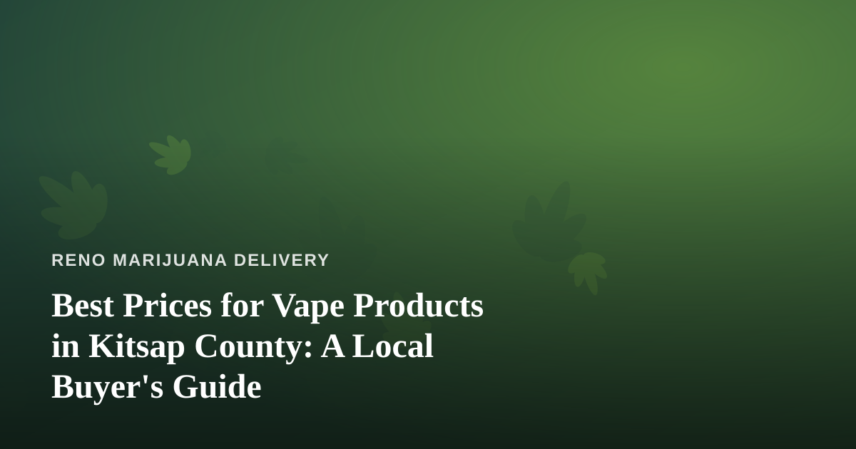 Best Prices for Vape Products in Kitsap County: A Local Buyer’s Guide