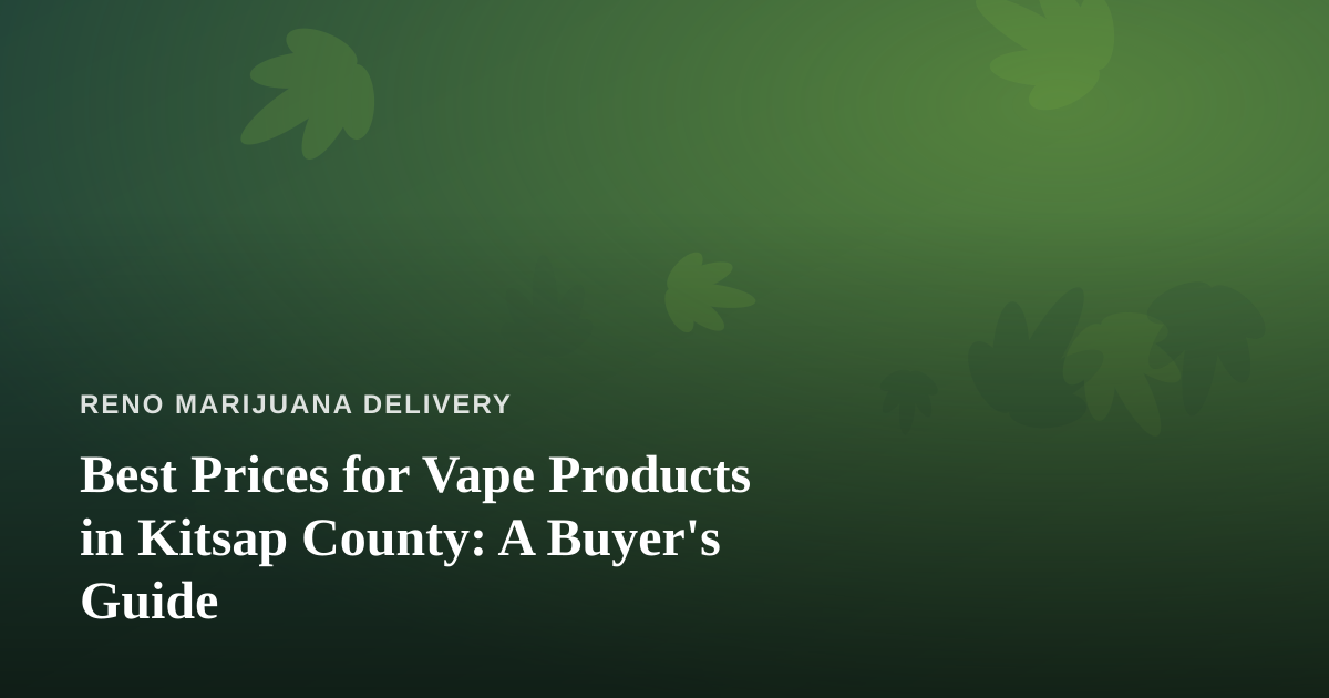 Best Prices for Vape Products in Kitsap County: A Buyer’s Guide