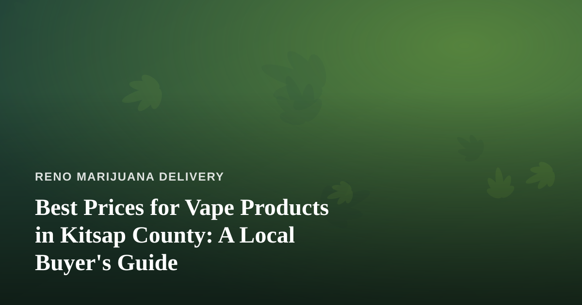 Best Prices for Vape Products in Kitsap County: A Local Buyer’s Guide