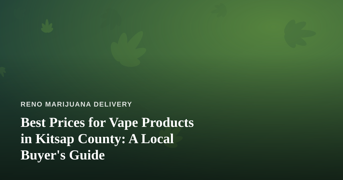 Best Prices for Vape Products in Kitsap County: A Local Buyer’s Guide