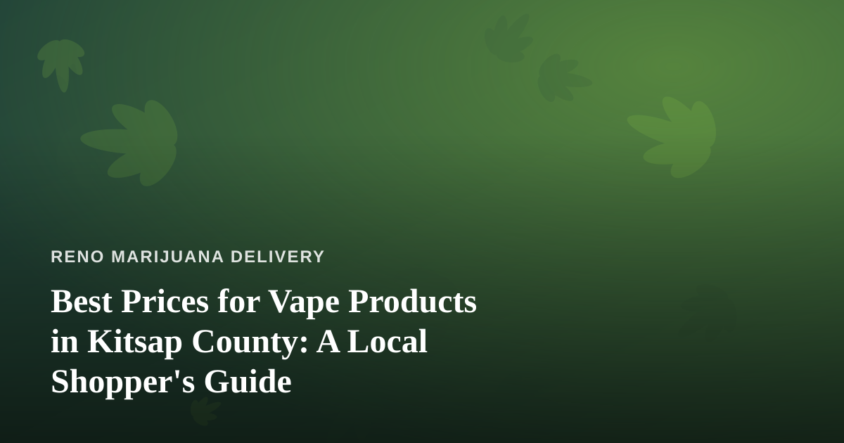 Best Prices for Vape Products in Kitsap County: A Local Shopper’s Guide