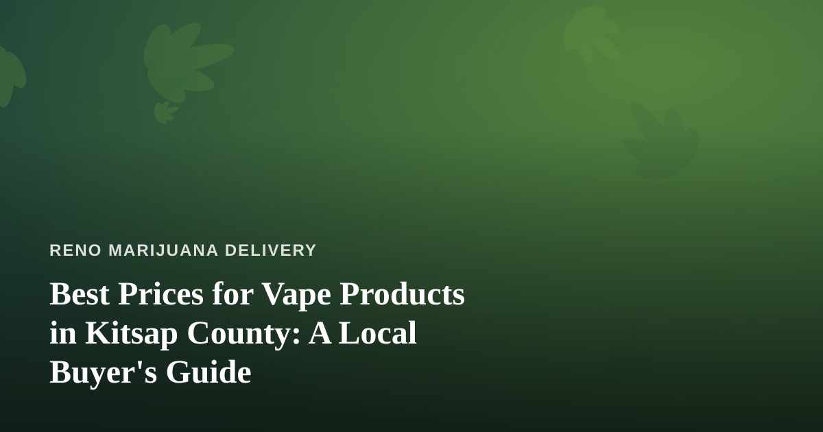 Best Prices for Vape Products in Kitsap County: A Local Buyer’s Guide