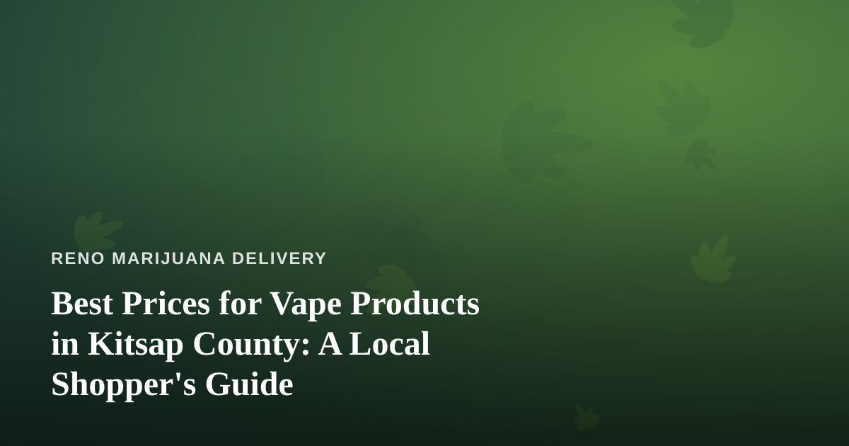 Best Prices for Vape Products in Kitsap County: A Local Shopper’s Guide