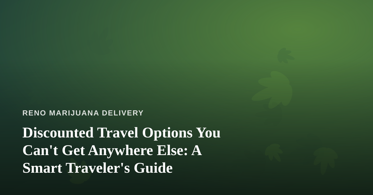 Discounted Travel Options You Can’t Get Anywhere Else: A Smart Traveler’s Guide
