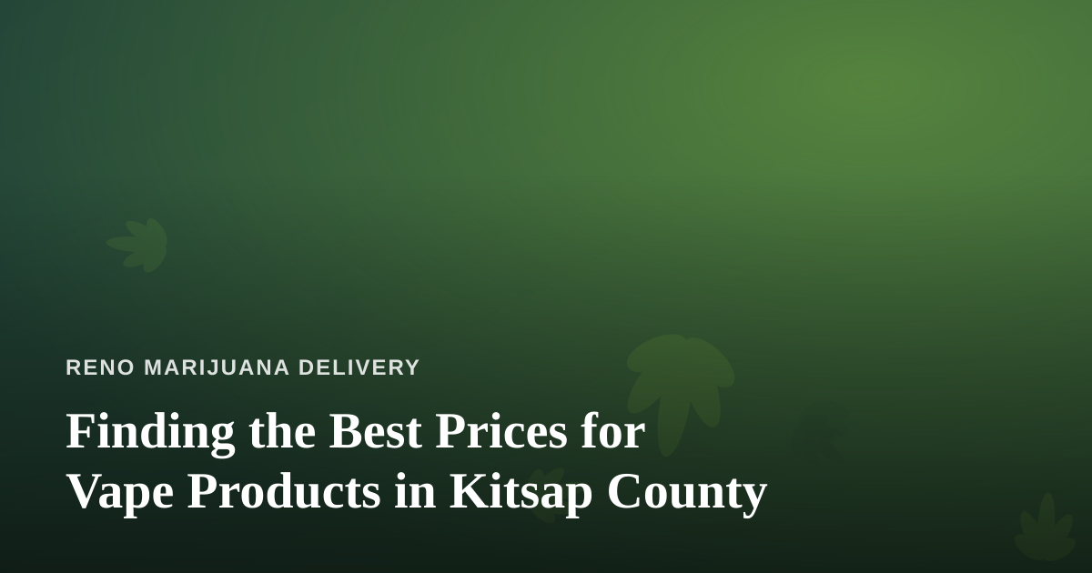 Finding the Best Prices for Vape Products in Kitsap County