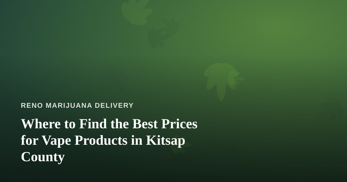Where to Find the Best Prices for Vape Products in Kitsap County