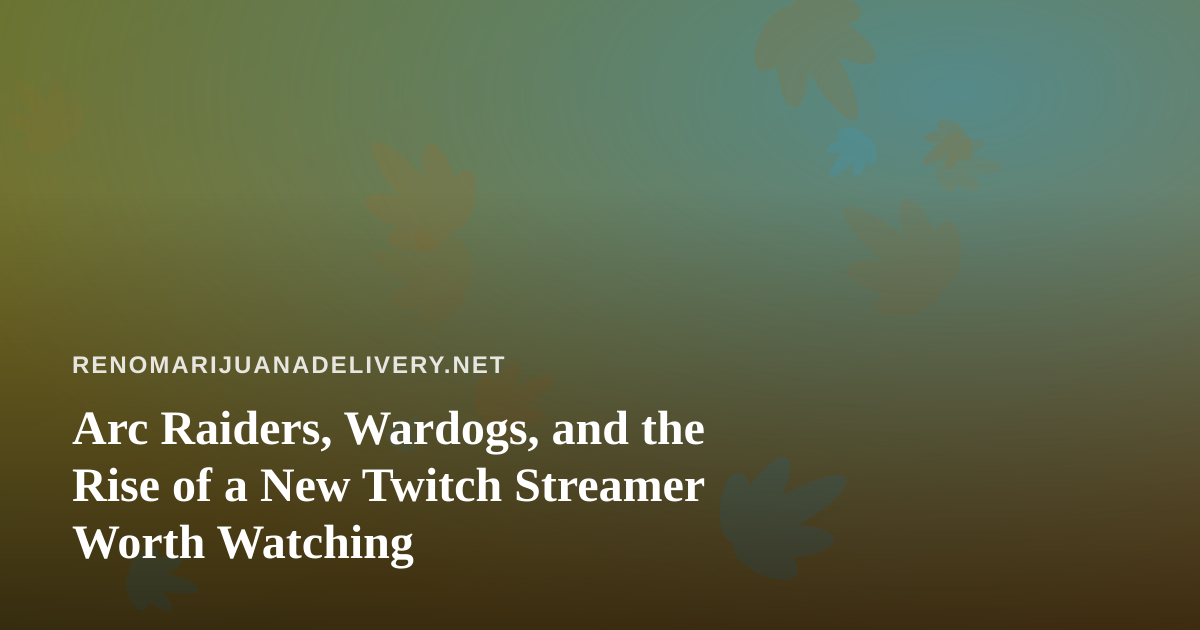 Arc Raiders, Wardogs, and the Rise of a New Twitch Streamer Worth Watching