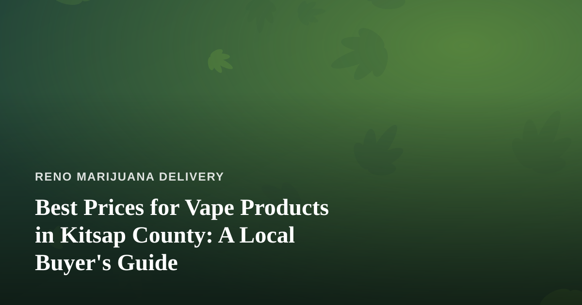 Best Prices for Vape Products in Kitsap County: A Local Buyer’s Guide