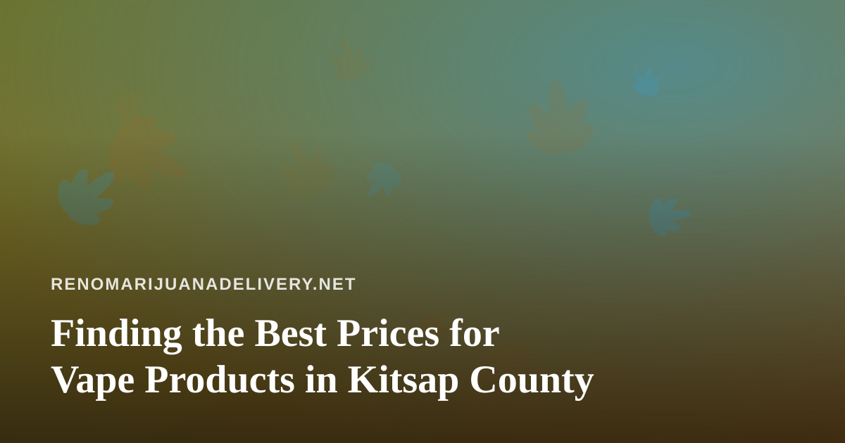 Finding the Best Prices for Vape Products in Kitsap County
