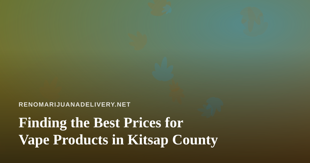 Finding the Best Prices for Vape Products in Kitsap County