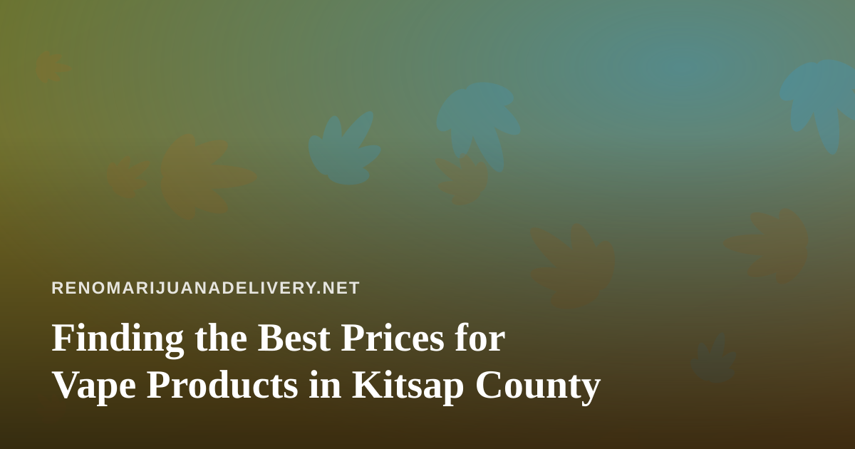 Finding the Best Prices for Vape Products in Kitsap County