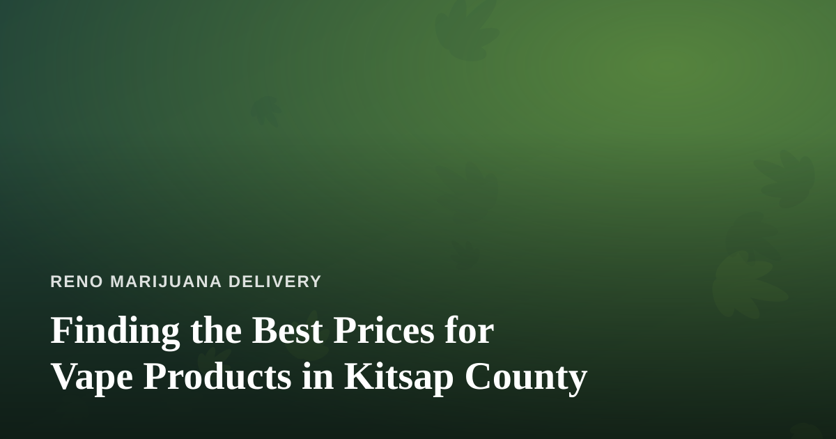 Finding the Best Prices for Vape Products in Kitsap County