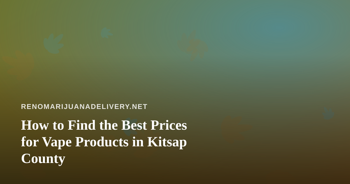 How to Find the Best Prices for Vape Products in Kitsap County