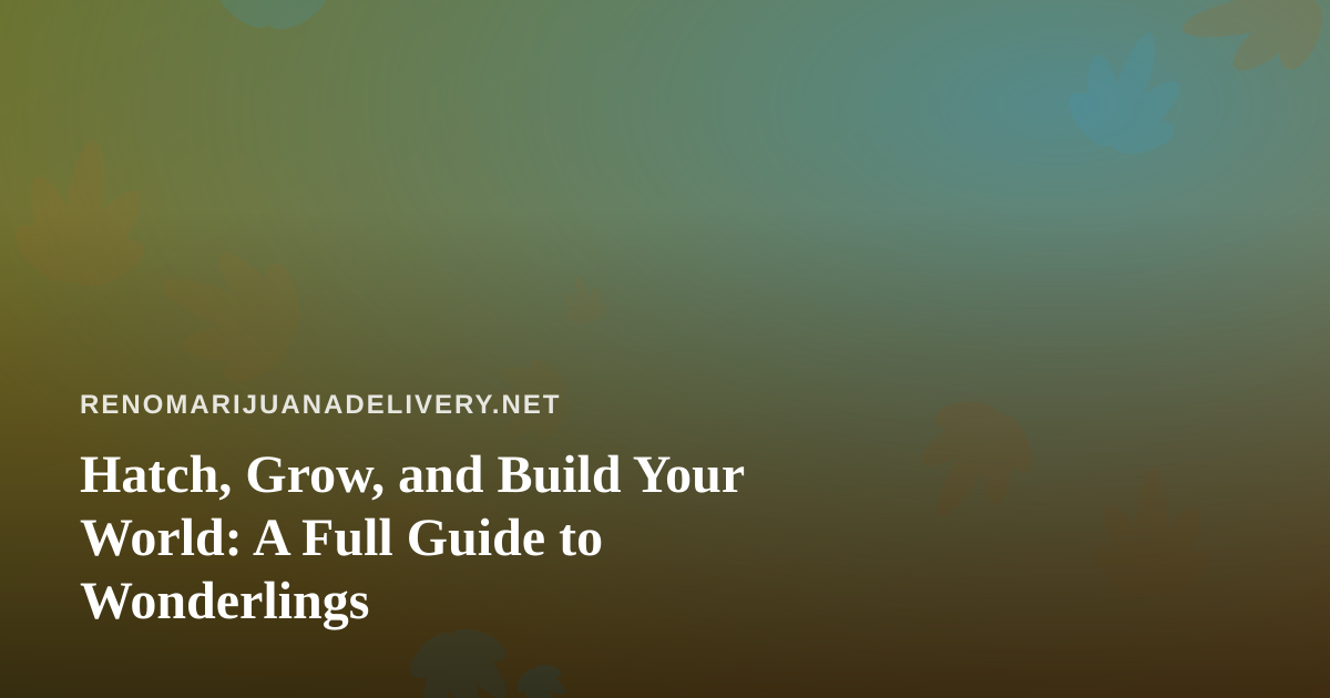 Hatch, Grow, and Build Your World: A Full Guide to Wonderlings